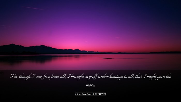 Picture 03 - 1 Corinthians 9:19 WEB Desktop Wallpaper - For though I was free from all, I brought myself - Desktop Bible Verse Wallpaper