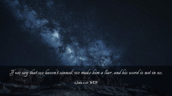 Picture 03 - 1 John 1:10 WEB Desktop Wallpaper - If we say that we haven't sinned, we make him a - Desktop Bible Verse Wallpaper