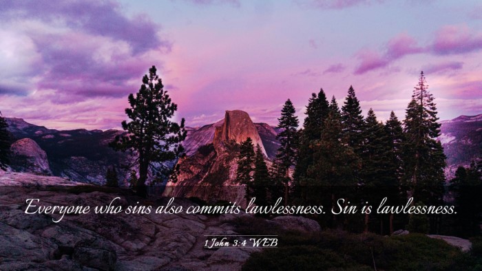 Picture 03 - 1 John 3:4 WEB Desktop Wallpaper - Everyone who sins also commits lawlessness. Sin - Desktop Bible Verse Wallpaper