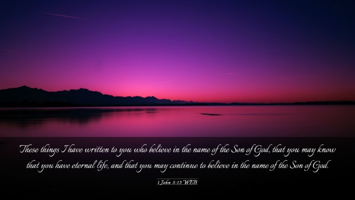 Picture 03 - 1 John 5:13 WEB Desktop Wallpaper - These things I have written to you who believe in - Desktop Bible Verse Wallpaper