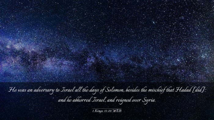 Picture 03 - 1 Kings 11:25 WEB Desktop Wallpaper - He was an adversary to Israel all the days of - Desktop Bible Verse Wallpaper