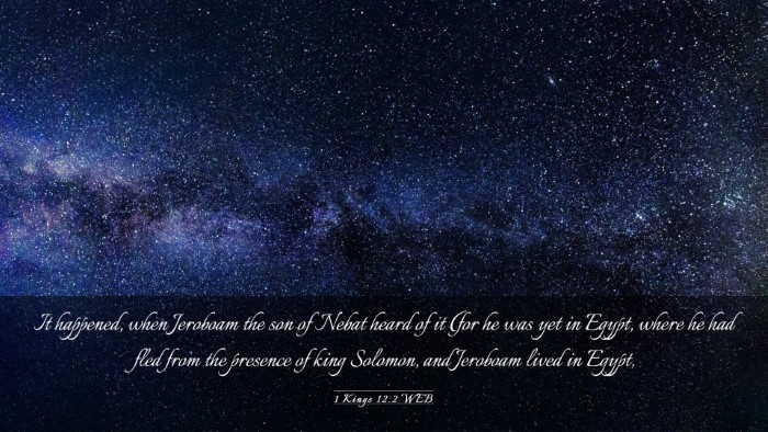 Picture 03 - 1 Kings 12:2 WEB Desktop Wallpaper - It happened, when Jeroboam the son of Nebat heard - Desktop Bible Verse Wallpaper