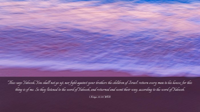 Picture 03 - 1 Kings 12:24 WEB Desktop Wallpaper - Thus says Yahweh, You shall not go up, nor fight - Desktop Bible Verse Wallpaper