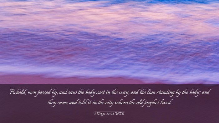 Picture 03 - 1 Kings 13:25 WEB Desktop Wallpaper - Behold, men passed by, and saw the body cast in - Desktop Bible Verse Wallpaper