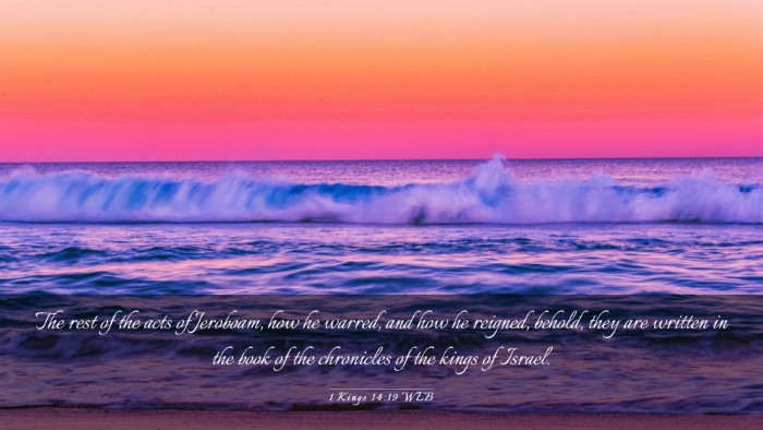 Picture 03 - 1 Kings 14:19 WEB Desktop Wallpaper - The rest of the acts of Jeroboam, how he warred, - Desktop Bible Verse Wallpaper