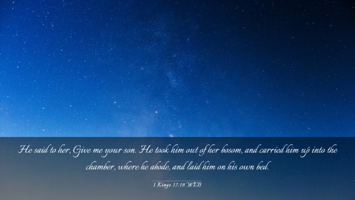 Picture 03 - 1 Kings 17:19 WEB Desktop Wallpaper - He said to her, Give me your son. He took him out - Desktop Bible Verse Wallpaper