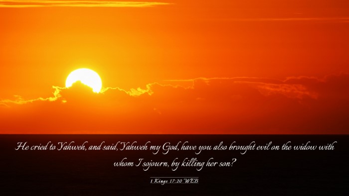 Picture 03 - 1 Kings 17:20 WEB Desktop Wallpaper - He cried to Yahweh, and said, Yahweh my God, have - Desktop Bible Verse Wallpaper