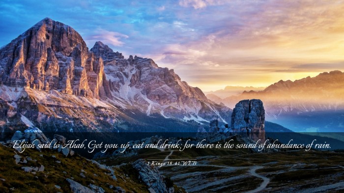 Picture 03 - 1 Kings 18:41 WEB Desktop Wallpaper - Elijah said to Ahab, Get you up, eat and drink; - Desktop Bible Verse Wallpaper