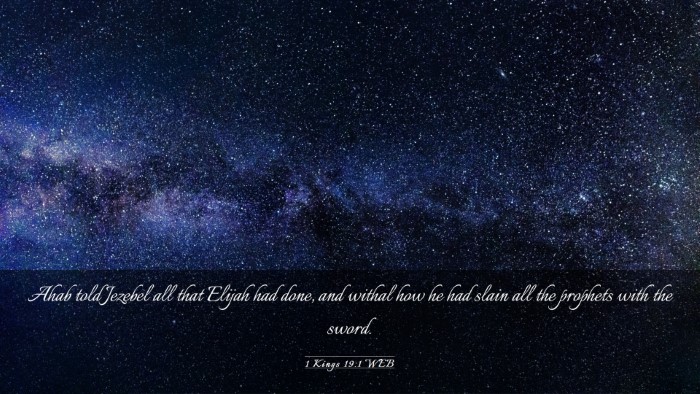 Picture 03 - 1 Kings 19:1 WEB Desktop Wallpaper - Ahab told Jezebel all that Elijah had done, and - Desktop Bible Verse Wallpaper