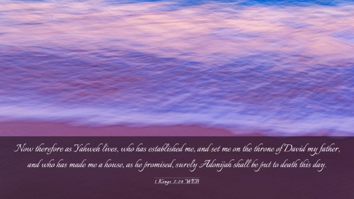Picture 03 - 1 Kings 2:24 WEB Desktop Wallpaper - Now therefore as Yahweh lives, who has - Desktop Bible Verse Wallpaper