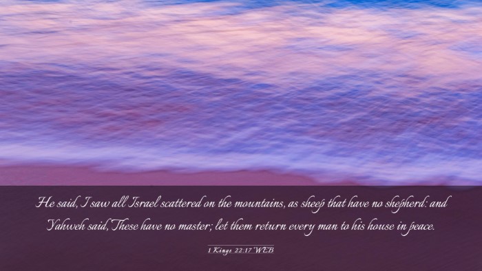 Picture 03 - 1 Kings 22:17 WEB Desktop Wallpaper - He said, I saw all Israel scattered on the - Desktop Bible Verse Wallpaper