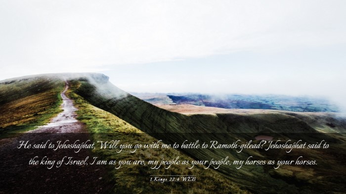 Picture 03 - 1 Kings 22:4 WEB Desktop Wallpaper - He said to Jehoshaphat, Will you go with me to - Desktop Bible Verse Wallpaper