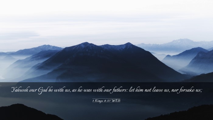 Picture 03 - 1 Kings 8:57 WEB Desktop Wallpaper - Yahweh our God be with us, as he was with our - Desktop Bible Verse Wallpaper
