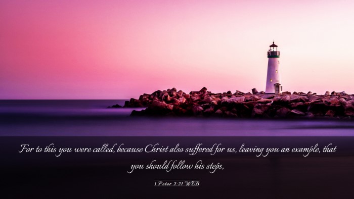 Picture 03 - 1 Peter 2:21 WEB Desktop Wallpaper - For to this you were called, because Christ also - Desktop Bible Verse Wallpaper