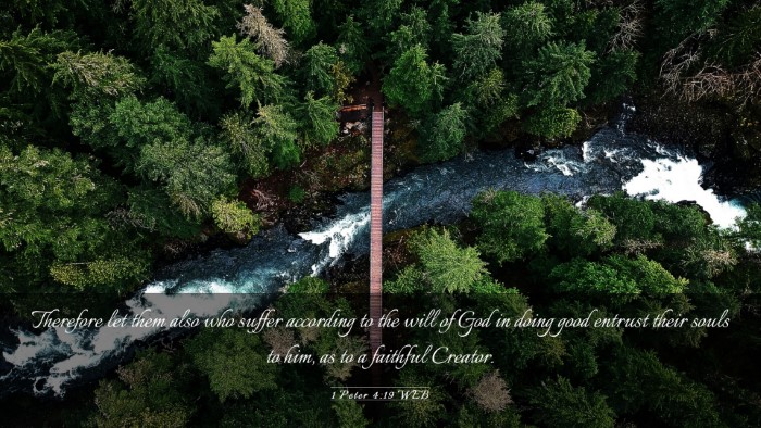 Picture 03 - 1 Peter 4:19 WEB Desktop Wallpaper - Therefore let them also who suffer according to - Desktop Bible Verse Wallpaper