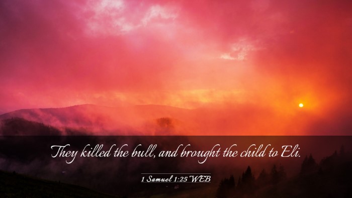Picture 03 - 1 Samuel 1:25 WEB Desktop Wallpaper - They killed the bull, and brought the child to - Desktop Bible Verse Wallpaper