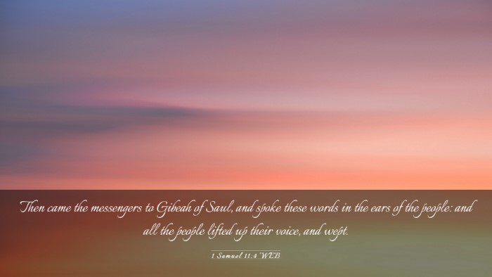 Picture 03 - 1 Samuel 11:4 WEB Desktop Wallpaper - Then came the messengers to Gibeah of Saul, and - Desktop Bible Verse Wallpaper