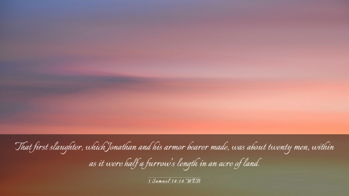 Picture 03 - 1 Samuel 14:14 WEB Desktop Wallpaper - That first slaughter, which Jonathan and his - Desktop Bible Verse Wallpaper