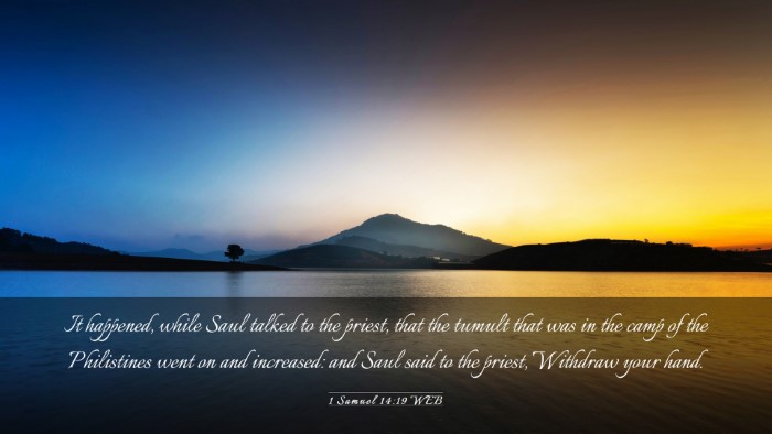Picture 03 - 1 Samuel 14:19 WEB Desktop Wallpaper - It happened, while Saul talked to the priest, - Desktop Bible Verse Wallpaper