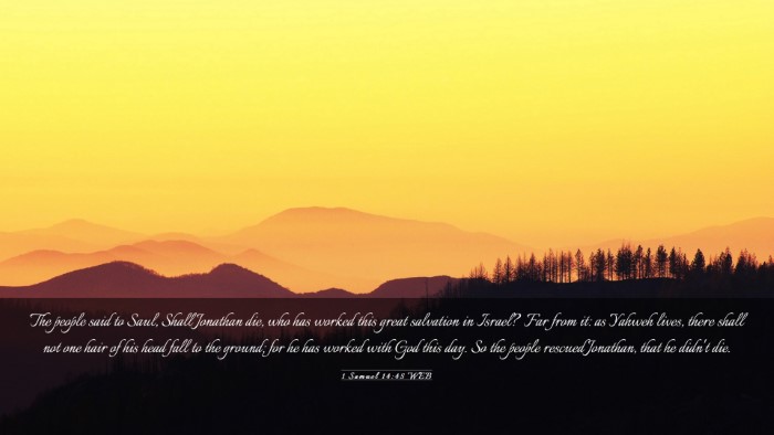 Picture 03 - 1 Samuel 14:45 WEB Desktop Wallpaper - The people said to Saul, Shall Jonathan die, who - Desktop Bible Verse Wallpaper