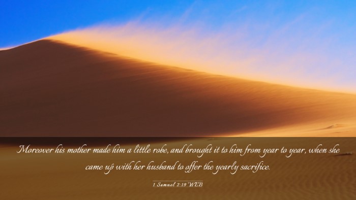 Picture 03 - 1 Samuel 2:19 WEB Desktop Wallpaper - Moreover his mother made him a little robe, and - Desktop Bible Verse Wallpaper