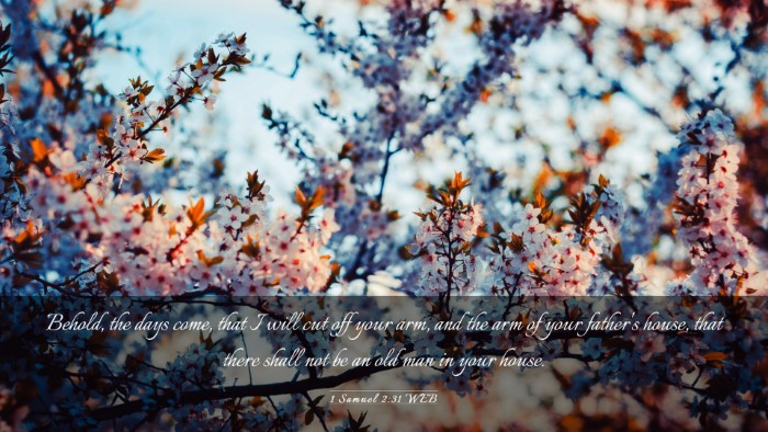 Picture 03 - 1 Samuel 2:31 WEB Desktop Wallpaper - Behold, the days come, that I will cut off your - Desktop Bible Verse Wallpaper
