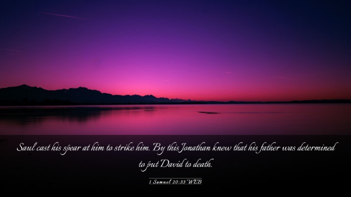 Picture 03 - 1 Samuel 20:33 WEB Desktop Wallpaper - Saul cast his spear at him to strike him. By this - Desktop Bible Verse Wallpaper