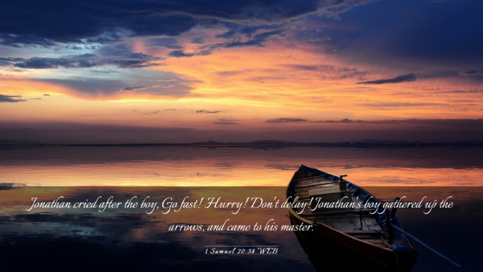 Picture 03 - 1 Samuel 20:38 WEB Desktop Wallpaper - Jonathan cried after the boy, Go fast! Hurry! - Desktop Bible Verse Wallpaper