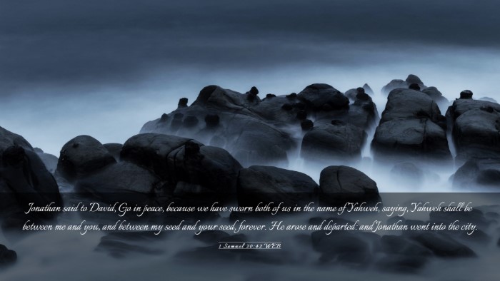 Picture 03 - 1 Samuel 20:42 WEB Desktop Wallpaper - Jonathan said to David, Go in peace, because we - Desktop Bible Verse Wallpaper