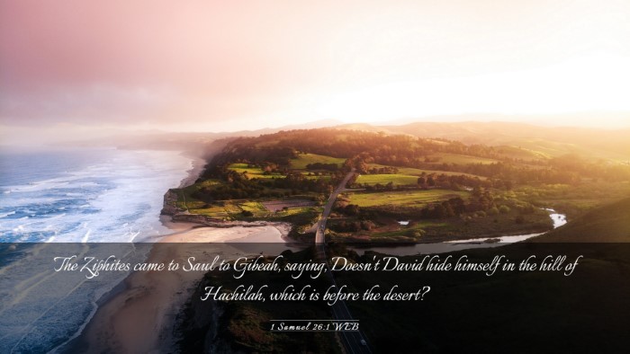 Picture 03 - 1 Samuel 26:1 WEB Desktop Wallpaper - The Ziphites came to Saul to Gibeah, saying, - Desktop Bible Verse Wallpaper