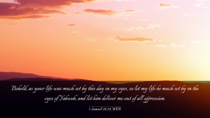 Picture 03 - 1 Samuel 26:24 WEB Desktop Wallpaper - Behold, as your life was much set by this day in - Desktop Bible Verse Wallpaper