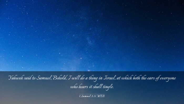 Picture 03 - 1 Samuel 3:11 WEB Desktop Wallpaper - Yahweh said to Samuel, Behold, I will do a thing - Desktop Bible Verse Wallpaper