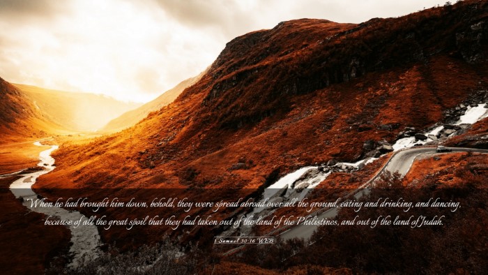Picture 03 - 1 Samuel 30:16 WEB Desktop Wallpaper - When he had brought him down, behold, they were - Desktop Bible Verse Wallpaper