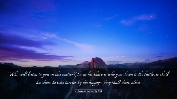 Picture 03 - 1 Samuel 30:24 WEB Desktop Wallpaper - Who will listen to you in this matter? for as his - Desktop Bible Verse Wallpaper