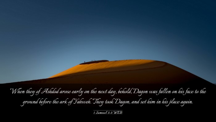 Picture 03 - 1 Samuel 5:3 WEB Desktop Wallpaper - When they of Ashdod arose early on the next day, - Desktop Bible Verse Wallpaper