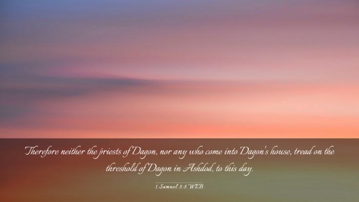 Picture 03 - 1 Samuel 5:5 WEB Desktop Wallpaper - Therefore neither the priests of Dagon, nor any - Desktop Bible Verse Wallpaper