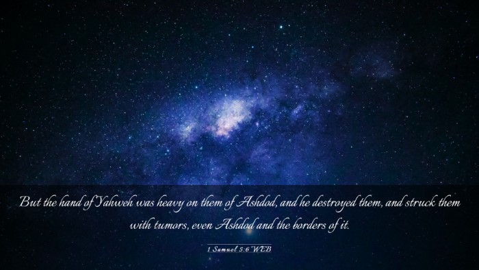 Picture 03 - 1 Samuel 5:6 WEB Desktop Wallpaper - But the hand of Yahweh was heavy on them of - Desktop Bible Verse Wallpaper