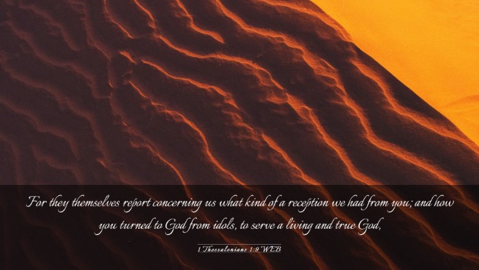 Picture 03 - 1 Thessalonians 1:9 WEB Desktop Wallpaper - For they themselves report concerning us what - Desktop Bible Verse Wallpaper