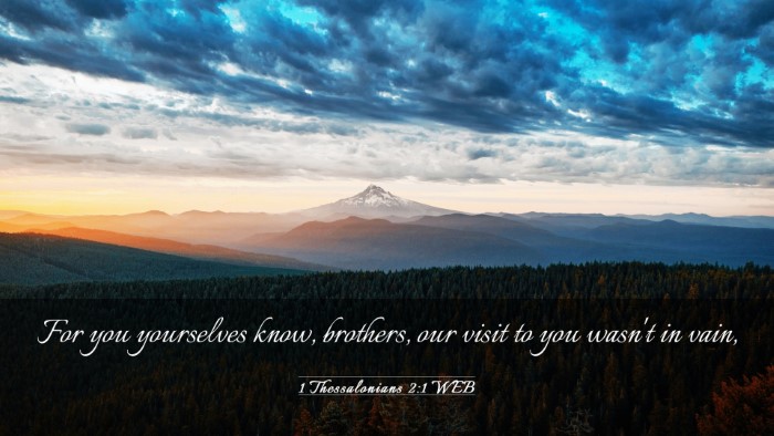 Picture 03 - 1 Thessalonians 2:1 WEB Desktop Wallpaper - For you yourselves know, brothers, our visit to - Desktop Bible Verse Wallpaper