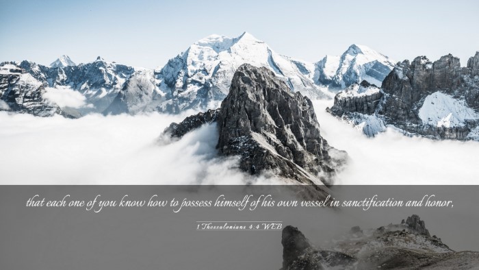 Picture 03 - 1 Thessalonians 4:4 WEB Desktop Wallpaper - that each one of you know how to possess himself - Desktop Bible Verse Wallpaper