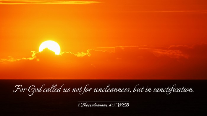 Picture 03 - 1 Thessalonians 4:7 WEB Desktop Wallpaper - For God called us not for uncleanness, but in - Desktop Bible Verse Wallpaper