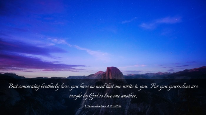 Picture 03 - 1 Thessalonians 4:9 WEB Desktop Wallpaper - But concerning brotherly love, you have no need - Desktop Bible Verse Wallpaper