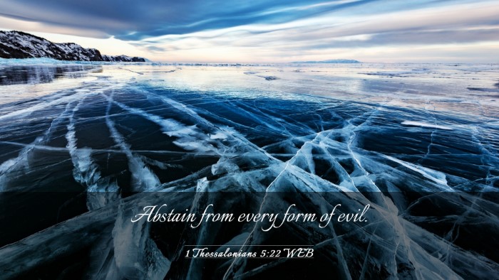 Picture 03 - 1 Thessalonians 5:22 WEB Desktop Wallpaper - Abstain from every form of - Desktop Bible Verse Wallpaper