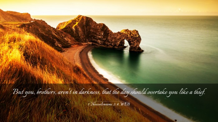 Picture 03 - 1 Thessalonians 5:4 WEB Desktop Wallpaper - But you, brothers, aren't in darkness, that the - Desktop Bible Verse Wallpaper