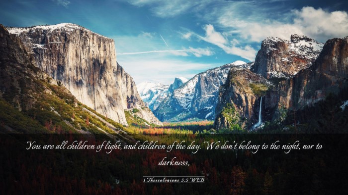 Picture 03 - 1 Thessalonians 5:5 WEB Desktop Wallpaper - You are all children of light, and children of - Desktop Bible Verse Wallpaper