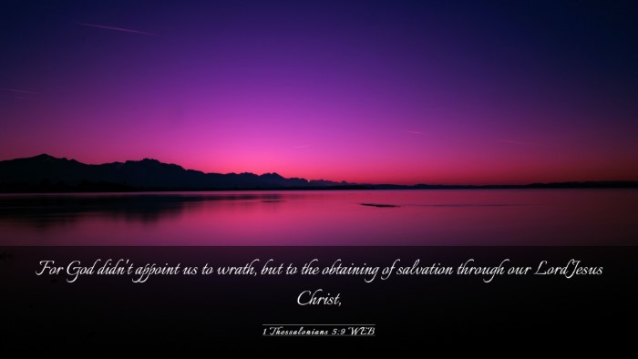 Picture 03 - 1 Thessalonians 5:9 WEB Desktop Wallpaper - For God didn't appoint us to wrath, but to the - Desktop Bible Verse Wallpaper