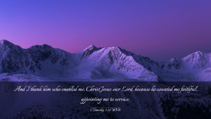 Picture 03 - 1 Timothy 1:12 WEB Desktop Wallpaper - And I thank him who enabled me, Christ Jesus our - Desktop Bible Verse Wallpaper