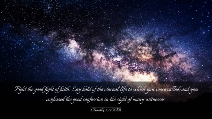 Picture 03 - 1 Timothy 6:12 WEB Desktop Wallpaper - Fight the good fight of faith. Lay hold of the - Desktop Bible Verse Wallpaper