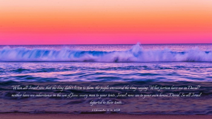 Picture 03 - 2 Chronicles 10:16 WEB Desktop Wallpaper - When all Israel saw that the king didn't listen - Desktop Bible Verse Wallpaper