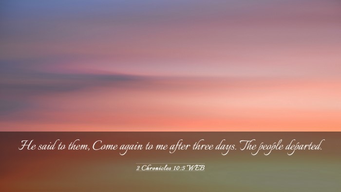 Picture 03 - 2 Chronicles 10:5 WEB Desktop Wallpaper - He said to them, Come again to me after three - Desktop Bible Verse Wallpaper